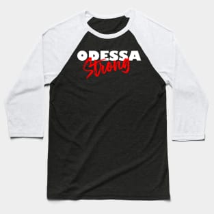 ODESSA STRONG - 100% PROCEEDS TO VICTIMS Baseball T-Shirt